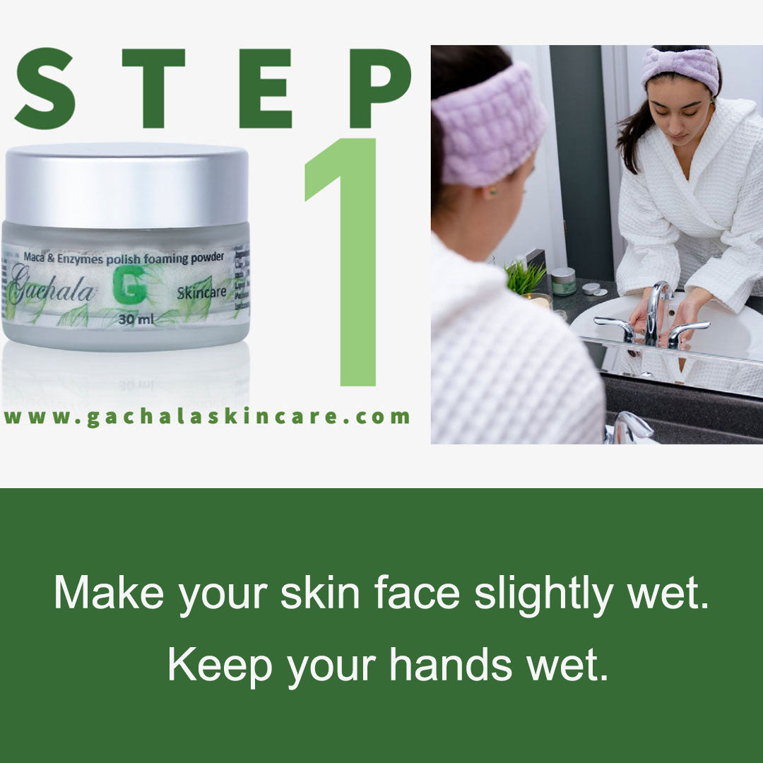 STEP 1 - Make your skin face slightly wet. Keep your hands wet